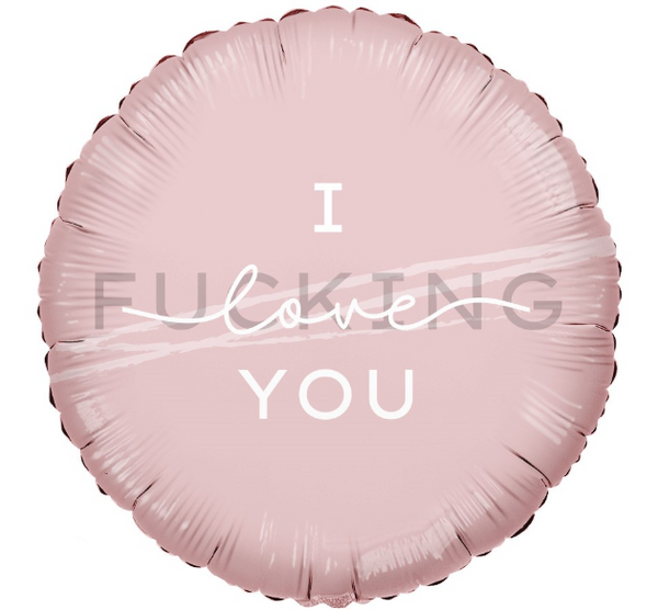 Round Foil Balloon I F-ing Love You